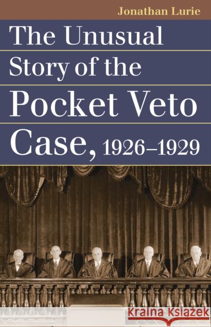 The Unusual Story of the Pocket Veto Case, 1926-1929