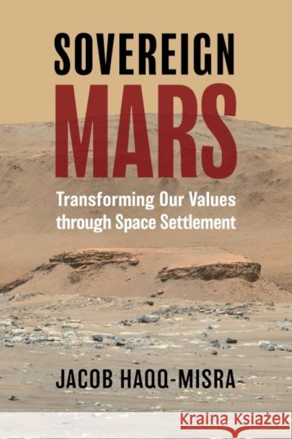Sovereign Mars: Transforming Our Values Through Space Settlement
