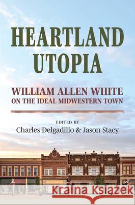 Heartland Utopia: William Allen White on the Ideal Midwestern Town