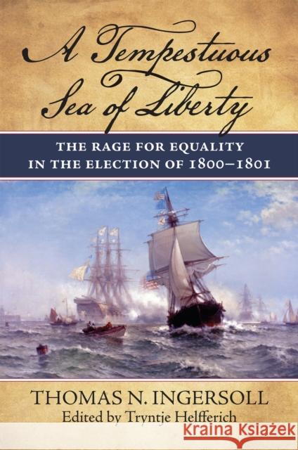 A Tempestuous Sea of Liberty: The Rage for Equality in the Election of 1800-1801
