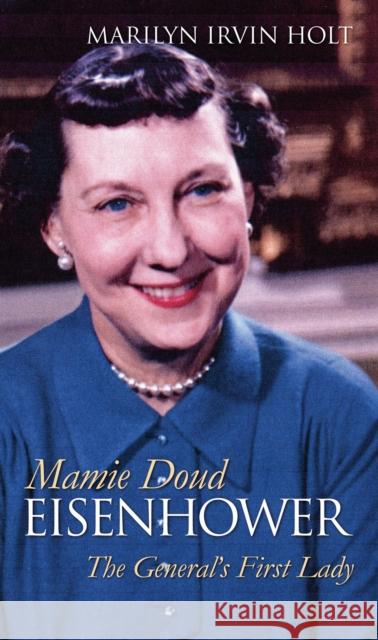 Mamie Doud Eisenhower: The General's First Lady