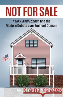 Not for Sale: Kelo V. New London and the Modern Debate Over Eminent Domain