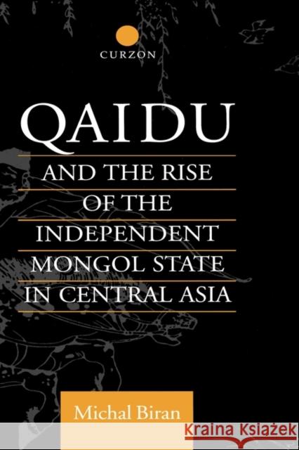 Qaidu and the Rise of the Independent Mongol State in Central Asia