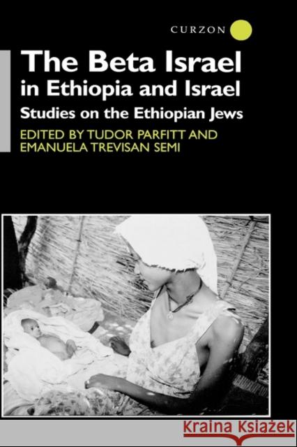 The Beta Israel in Ethiopia and Israel: Studies on the Ethiopian Jews