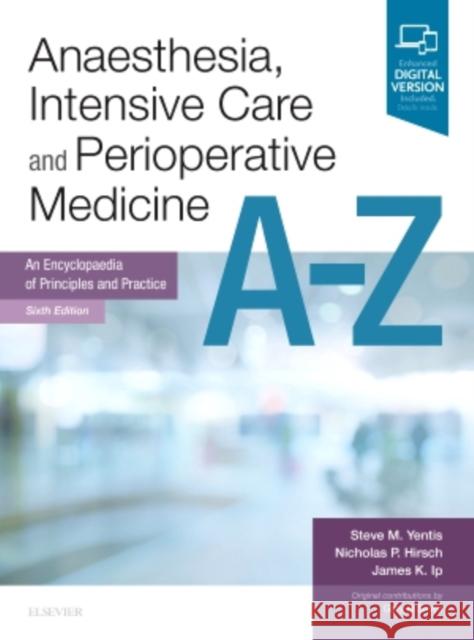 Anaesthesia, Intensive Care and Perioperative Medicine A-Z: An Encyclopaedia of Principles and Practice