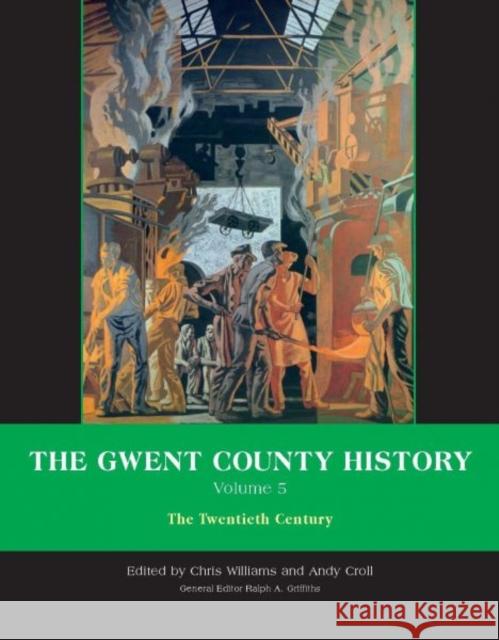 The Gwent County History, Volume 5 : The Twentieth Century