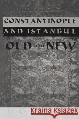 Constantinople: And Istanbul Old and New