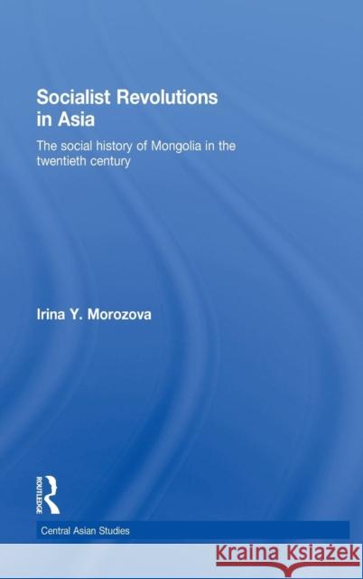 Socialist Revolutions in Asia: The Social History of Mongolia in the 20th Century