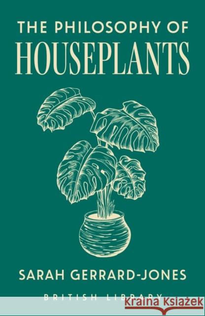 The Philosophy of Houseplants: A Potted Overview of Your Indoor Flora