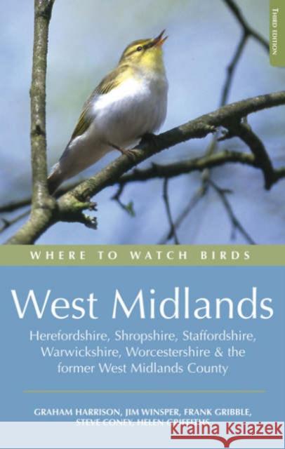 Where to Watch Birds in the West Midlands: Herefordshire, Shropshire, Staffordshire, Warwickshire, Worcestershire and the former West Midlands