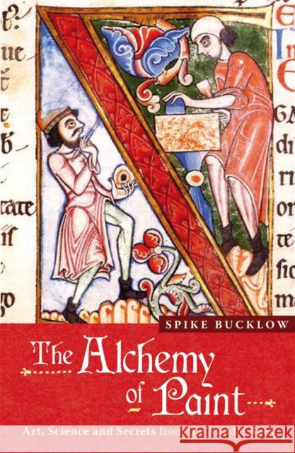 The Alchemy of Paint: Art, Science and Secrets from the Middle Ages