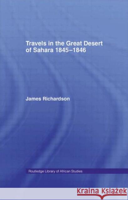 Travels in the Great Desert : Incl. a Description of the Oases and Cities of Ghet Ghadames and Mourzuk