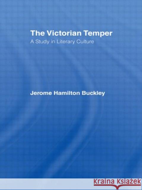 The Victorian Temper : A Study in Literary Culture