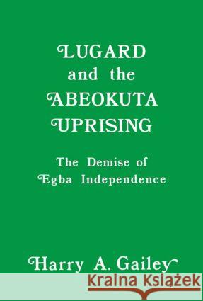 Lugard and the Abeokuta Uprising: The Demise of Egba Independence