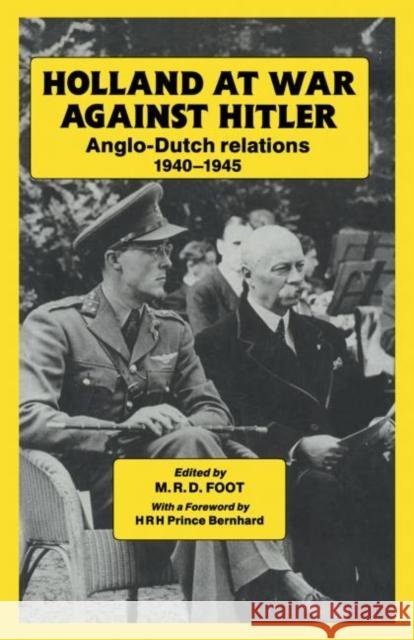 Holland at War Against Hitler : Anglo-Dutch Relations 1940-1945