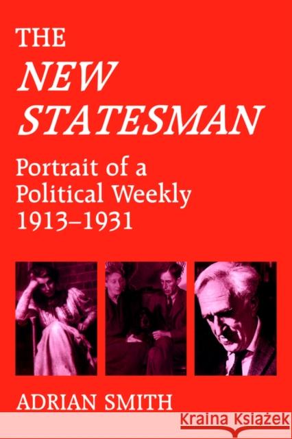 'New Statesman': Portrait of a Political Weekly 1913-1931