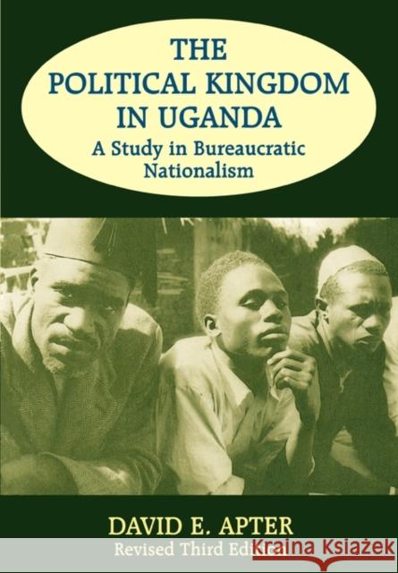 The Political Kingdom in Uganda: A Study in Bureaucratic Nationalism