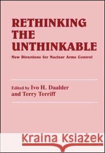 Rethinking the Unthinkable : New Directions for Nuclear Arms Control