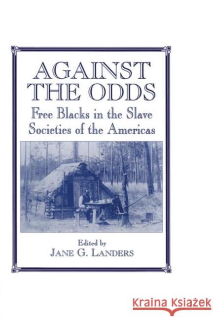 Against the Odds: Free Blacks in the Slave Societies of the Americas