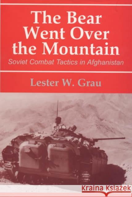 The Bear Went Over the Mountain : Soviet Combat Tactics in Afghanistan