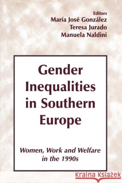 Gender Inequalities in Southern Europe: Woman, Work and Welfare in the 1990s