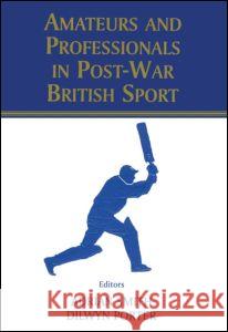 Amateurs and Professionals in Post-War British Sport