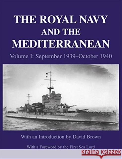 The Royal Navy and the Mediterranean : Vol.I: September 1939 - October 1940