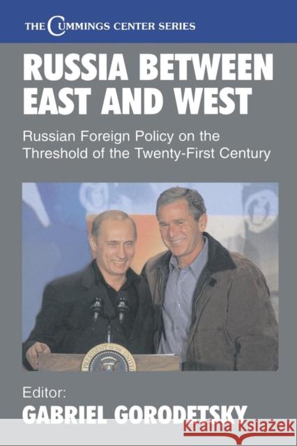 Russia Between East and West: Russian Foreign Policy on the Threshhold of the Twenty-First Century