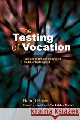 The Testing of Vocation: 100 Years of Ministry Selection in the Church of England