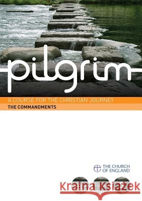 Pilgrim: The Commandments: A Course for the Christian Journey