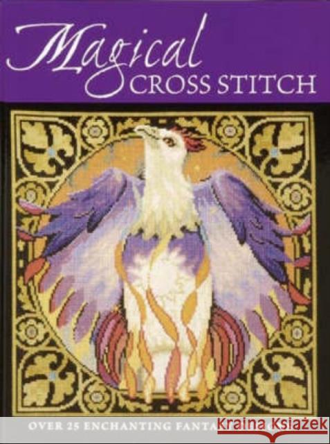 Magical Cross Stitch: Over 25 Enchanting Fantasy Designs