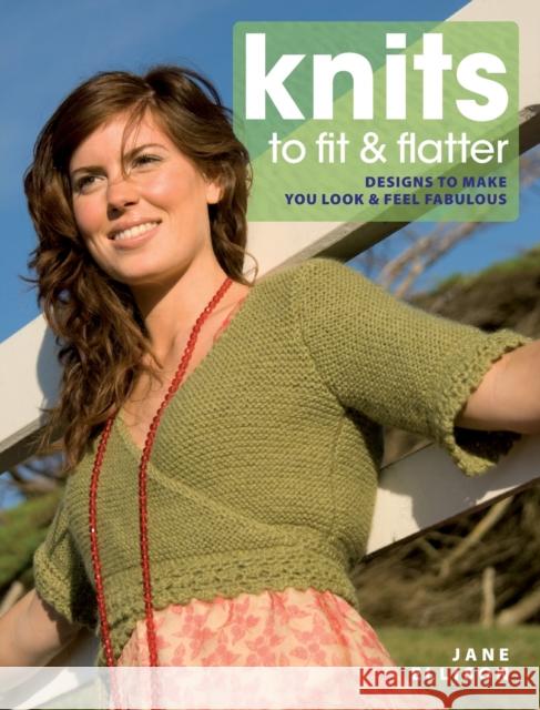 Knits to Fit and Flatter: Designs to Make You Look and Feel Fabulous