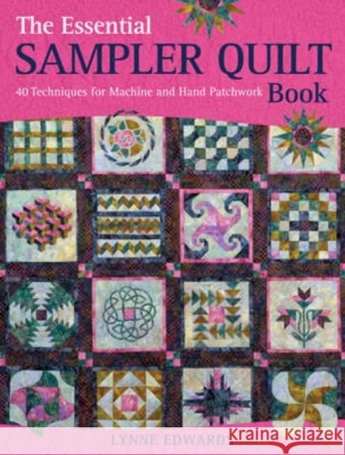 The Essential Sampler Quilt Book: A Celebration of 40 Traditional Blocks from the Sampler Quilt Expert