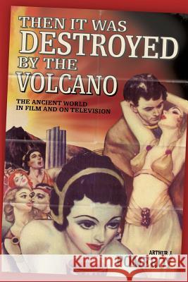 'Then It Was Destroyed by the Volcano': The Ancient World in Film and on Television