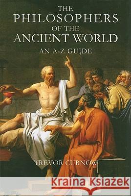 The Philosophers of the Ancient World: An A-Z Guide