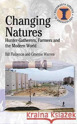 Changing Natures: Hunter-Gatherers, First Famers and the Modern World