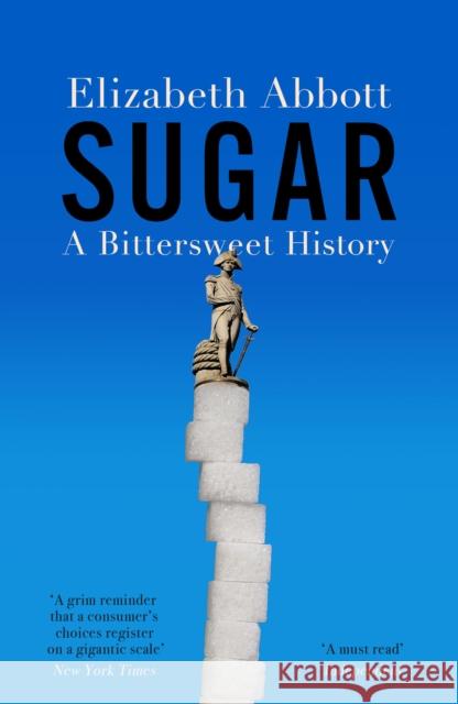 Sugar: A Bittersweet History