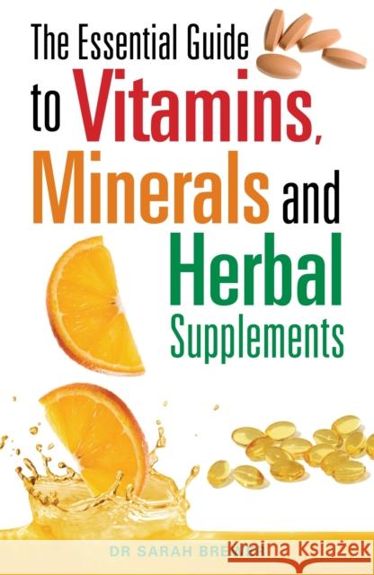 The Essential Guide to Vitamins, Minerals and Herbal Supplements