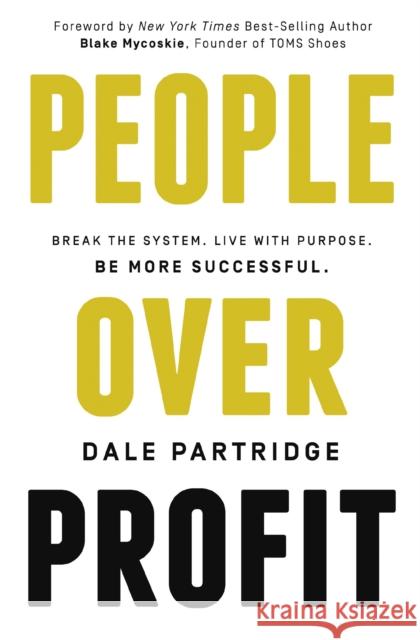 People Over Profit (International Edition): Break the System, Live with Purpose, Be More Successful