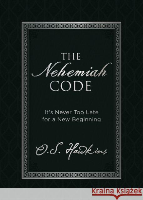 The Nehemiah Code: It's Never Too Late for a New Beginning