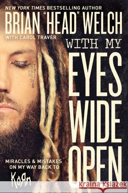 With My Eyes Wide Open: Miracles and Mistakes on My Way Back to KoRn