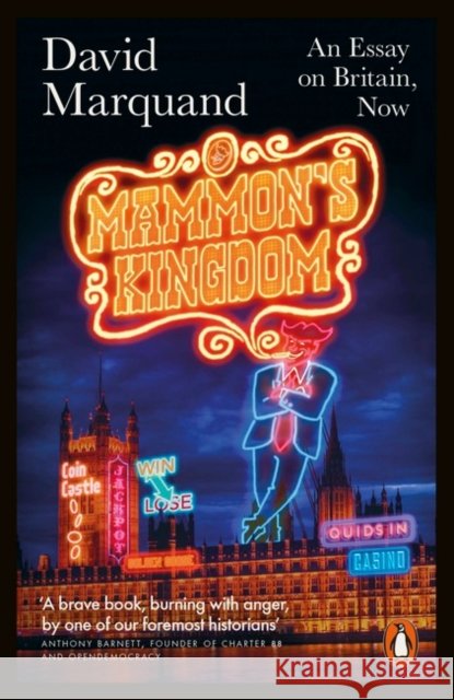 Mammon's Kingdom : An Essay on Britain, Now