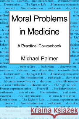 Moral Problems in Medicine: A Practical Coursebook
