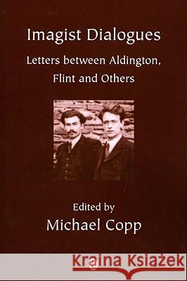 Imagist Dialogues: Letters Between Aldington, Flint and Others
