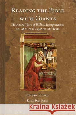 Reading the Bible with Giants: How 2000 Years of Biblical Interpretation Can Shed Light on Old Texts: Second Edition