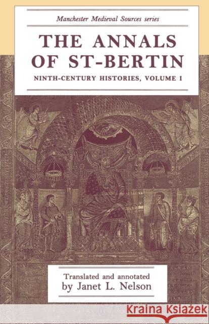 The Annals of St-Bertin: Ninth-Century Histories, Volume I