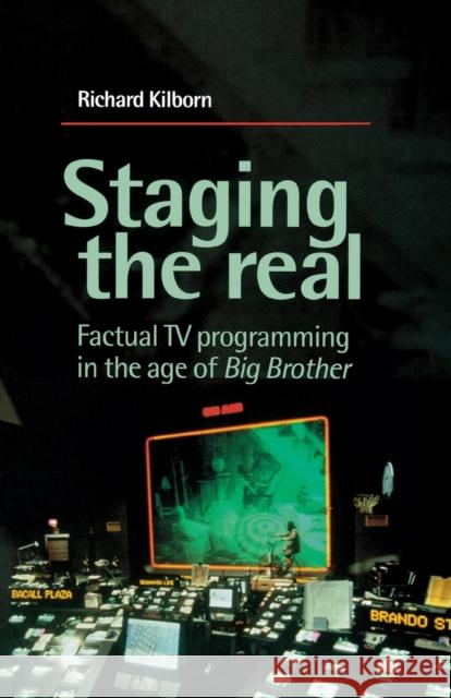 Staging the real: Factual TV programming in the age of 'Big Brother'