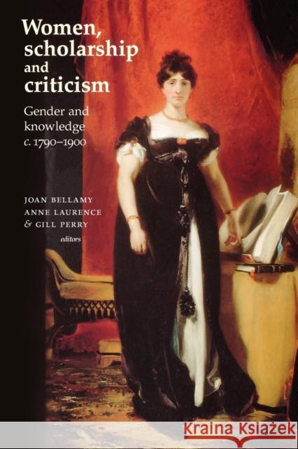Women, Scholarship and Criticism C.1790-1900: Gender and Knowledge