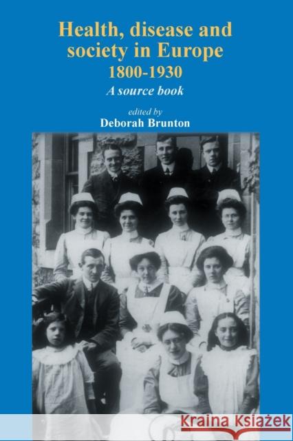 Health, disease and society in Europe, 1800-1930: A source book