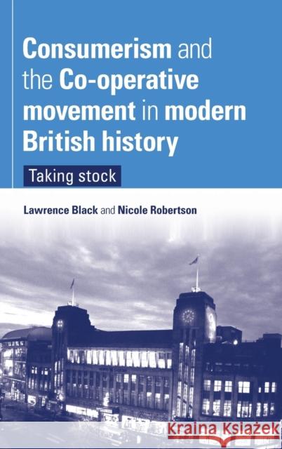 Consumerism and the Co-Operative Movement in Modern British History: Taking Stock